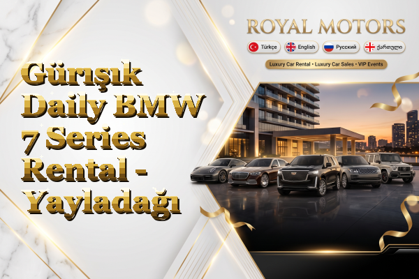 Gürışık Daily BMW 7 Series Rental - Yayladağı