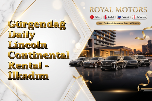 Gürgendağ Daily Lincoln Continental Rental - İlkadım