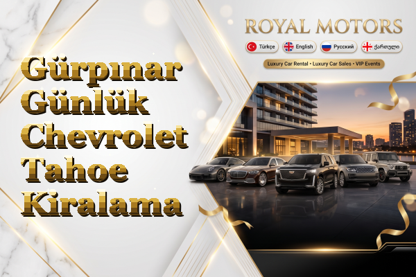 Gürpınar Günlük Chevrolet Tahoe Kiralama