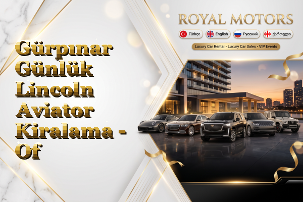 Gürpınar Günlük Lincoln Aviator Kiralama - Of