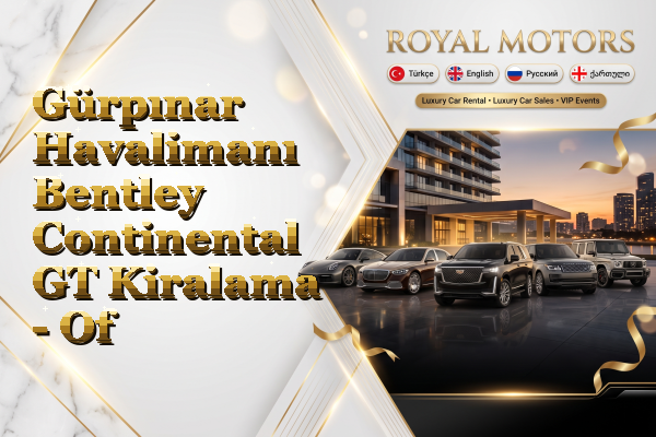 Gürpınar Havalimanı Bentley Continental GT Kiralama - Of