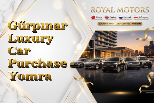 Gürpınar Luxury Car Purchase - Yomra