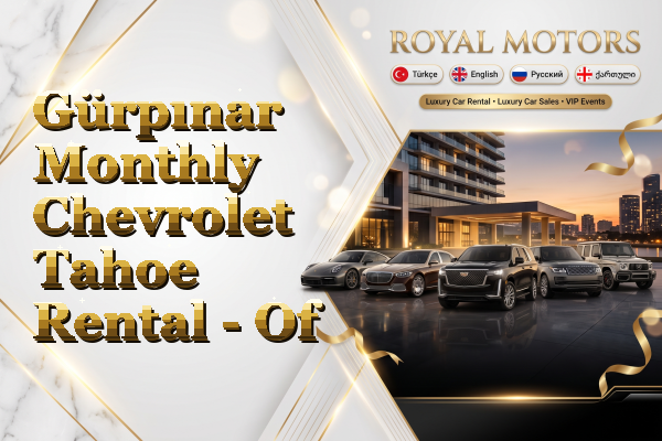 Gürpınar Monthly Chevrolet Tahoe Rental - Of