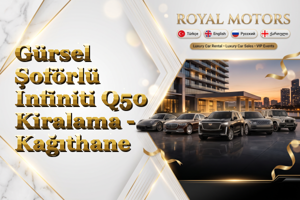 Gürsel Şoförlü Infiniti Q50 Kiralama - Kağıthane