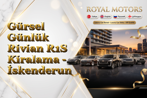 Gürsel Günlük Rivian R1S Kiralama - İskenderun