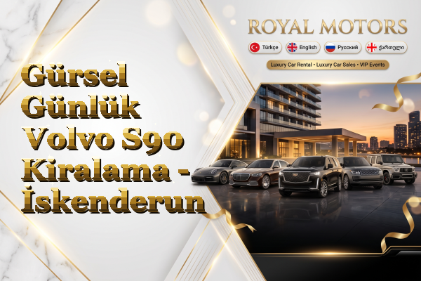 Gürsel Günlük Volvo S90 Kiralama - İskenderun