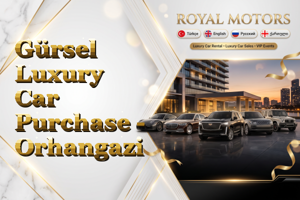 Gürsel Luxury Car Purchase - Orhangazi