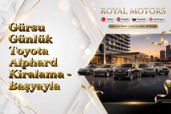 Gürsu Günlük Toyota Alphard Kiralama - Başyayla