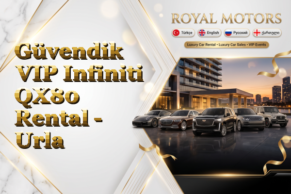 Güvendik VIP Infiniti QX80 Rental - Urla