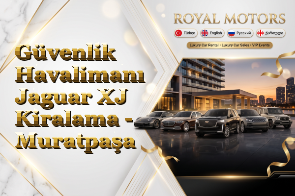 Güvenlik Havalimanı Jaguar XJ Kiralama - Muratpaşa