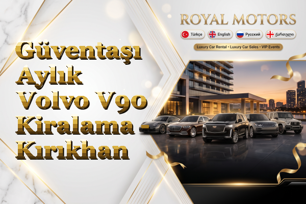 Güventaşı Aylık Volvo V90 Kiralama - Kırıkhan
