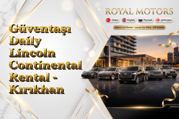 Güventaşı Daily Lincoln Continental Rental - Kırıkhan