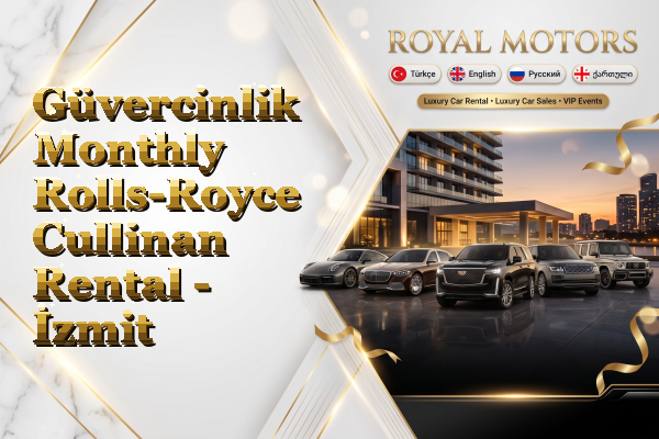 Güvercinlik Monthly Rolls-Royce Cullinan Rental - İzmit