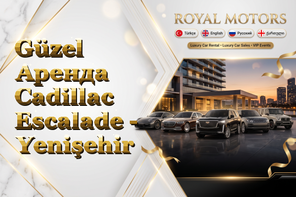 Güzel Аренда Cadillac Escalade - Yenişehir