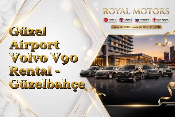 Güzel Airport Volvo V90 Rental - Güzelbahçe