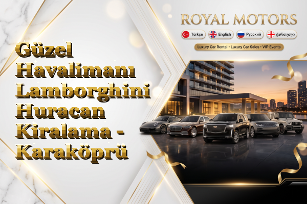 Güzel Havalimanı Lamborghini Huracan Kiralama - Karaköprü