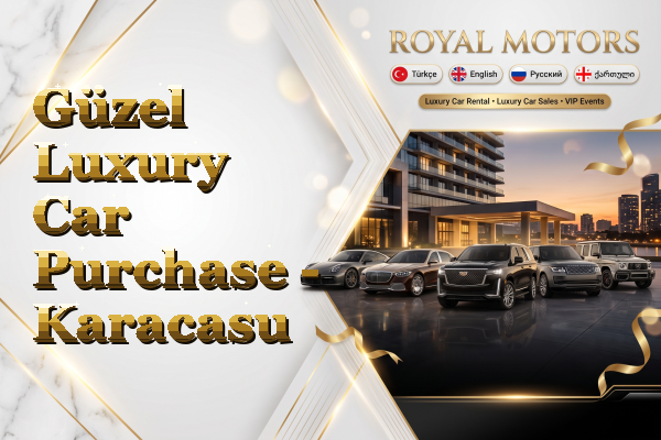 Güzel Luxury Car Purchase - Karacasu