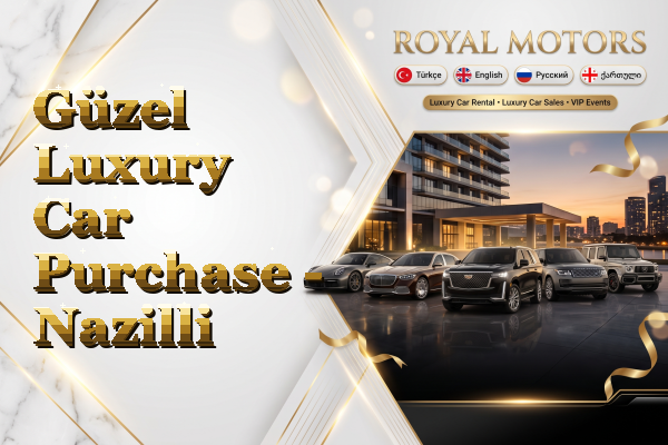 Güzel Luxury Car Purchase - Nazilli