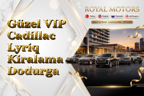 Güzel VIP Cadillac Lyriq Kiralama - Dodurga
