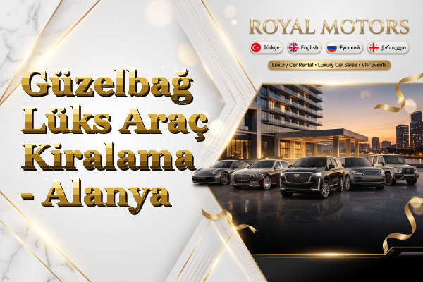 Güzelbağ Lüks Araç Kiralama - Alanya