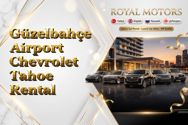 Güzelbahçe Airport Chevrolet Tahoe Rental