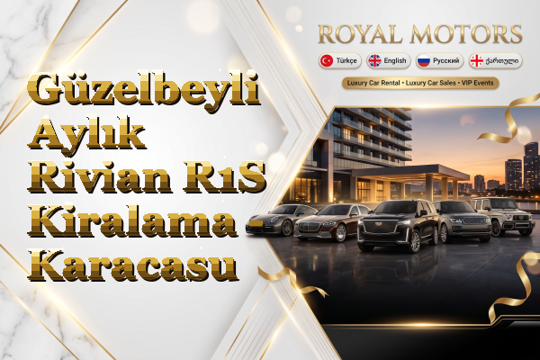 Güzelbeyli Aylık Rivian R1S Kiralama - Karacasu