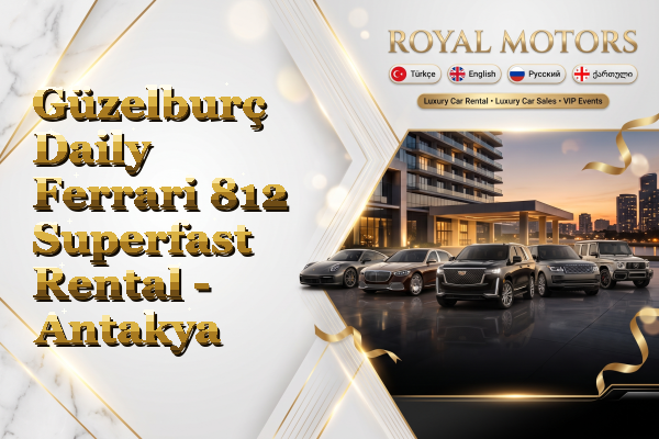 Güzelburç Daily Ferrari 812 Superfast Rental - Antakya