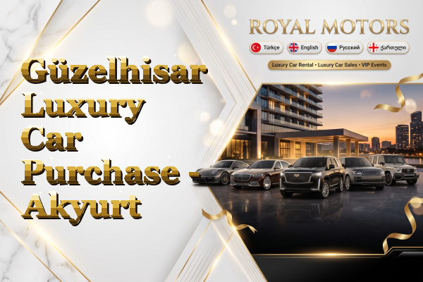 Güzelhisar Luxury Car Purchase - Akyurt