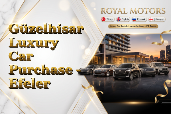 Güzelhisar Luxury Car Purchase - Efeler