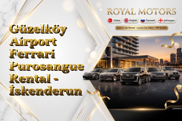 Güzelköy Airport Ferrari Purosangue Rental - İskenderun