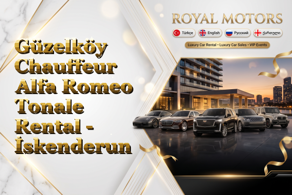 Güzelköy Chauffeur Alfa Romeo Tonale Rental - İskenderun
