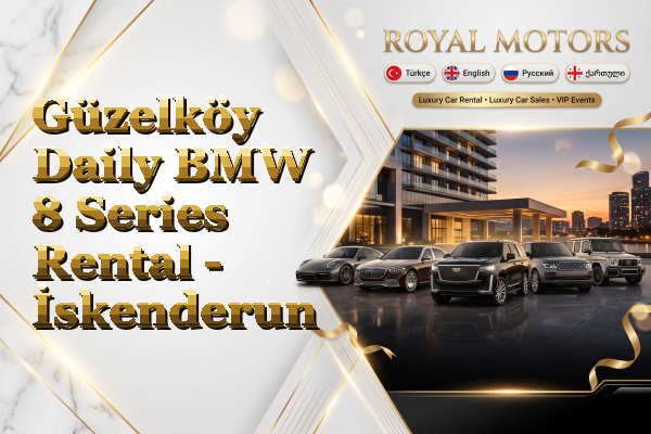 Güzelköy Daily BMW 8 Series Rental - İskenderun