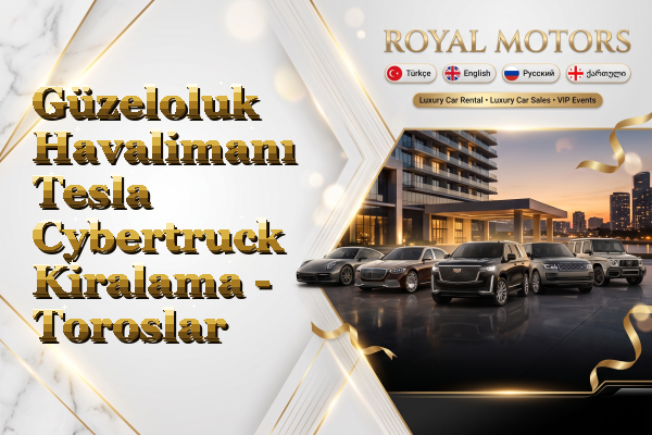Güzeloluk Havalimanı Tesla Cybertruck Kiralama - Toroslar