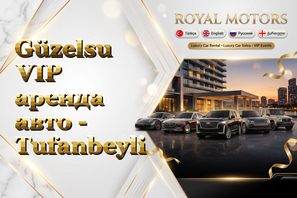 Güzelsu VIP аренда авто - Tufanbeyli