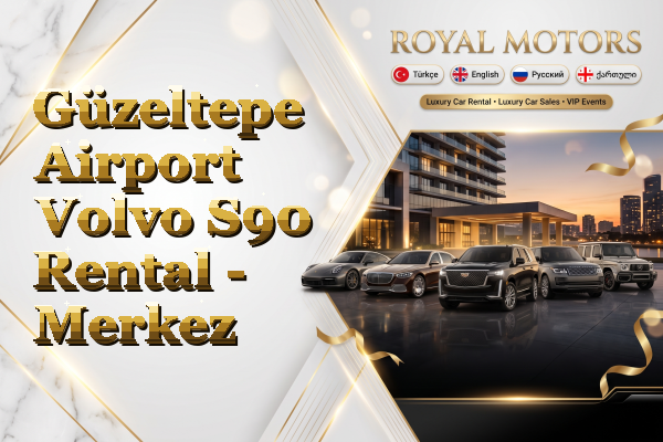 Güzeltepe Airport Volvo S90 Rental - Merkez