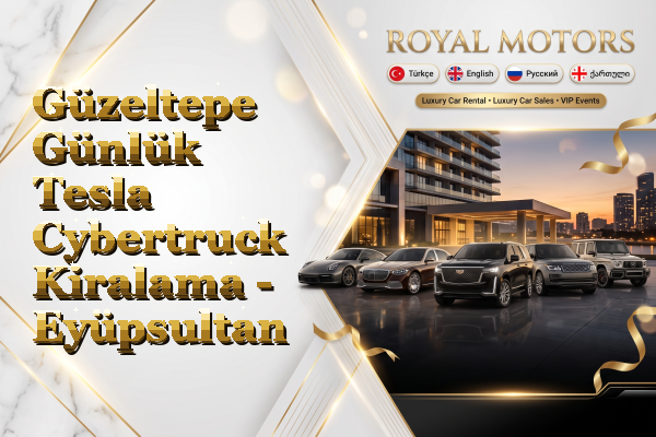 Güzeltepe Günlük Tesla Cybertruck Kiralama - Eyüpsultan