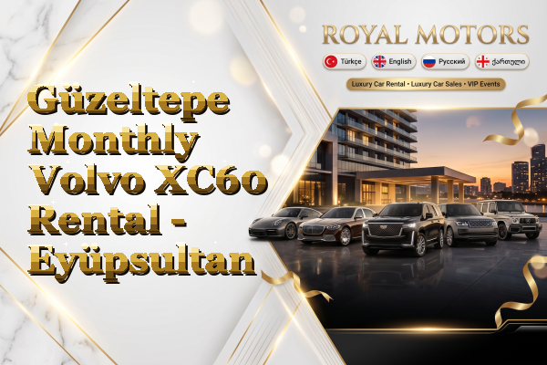 Güzeltepe Monthly Volvo XC60 Rental - Eyüpsultan