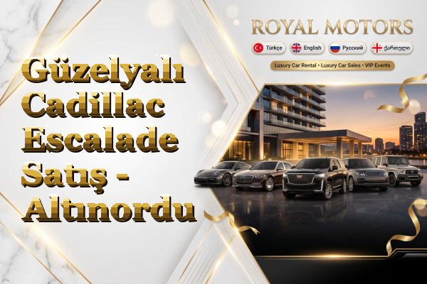 Güzelyalı Cadillac Escalade Satış - Altınordu