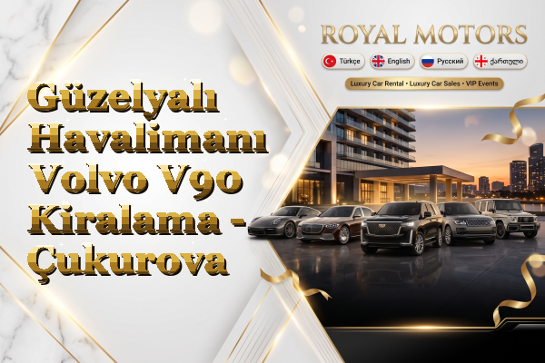 Güzelyalı Havalimanı Volvo V90 Kiralama - Çukurova