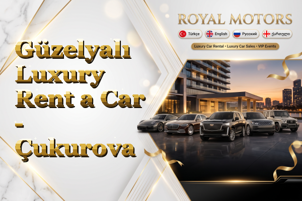 Güzelyalı Luxury Rent a Car - Çukurova