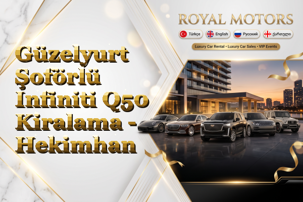 Güzelyurt Şoförlü Infiniti Q50 Kiralama - Hekimhan