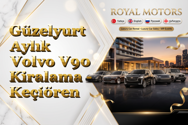 Güzelyurt Aylık Volvo V90 Kiralama - Keçiören