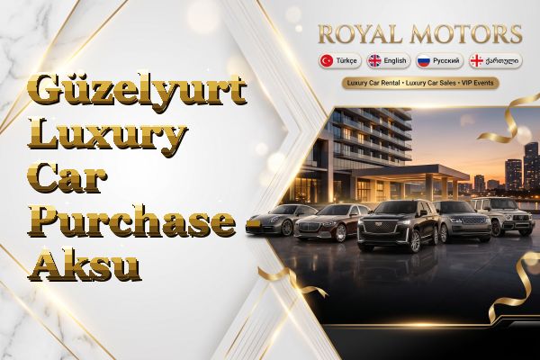 Güzelyurt Luxury Car Purchase - Aksu