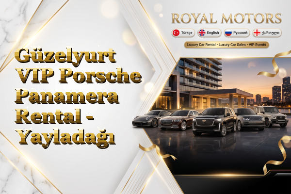 Güzelyurt VIP Porsche Panamera Rental - Yayladağı