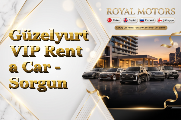 Güzelyurt VIP Rent a Car - Sorgun