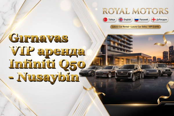 Gırnavas VIP аренда Infiniti Q50 - Nusaybin