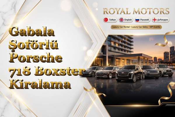 Gabala Şoförlü Porsche 718 Boxster Kiralama
