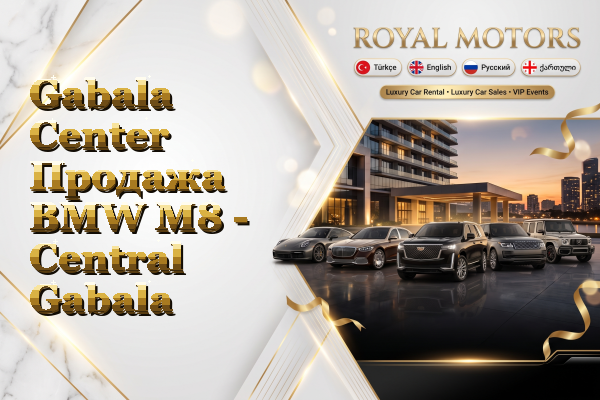 Gabala Center Продажа BMW M8 - Central Gabala