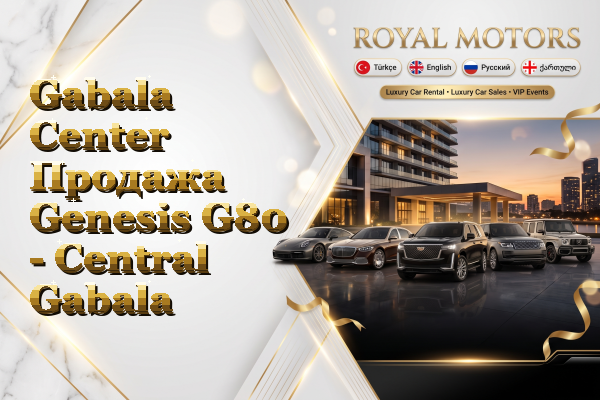 Gabala Center Продажа Genesis G80 - Central Gabala