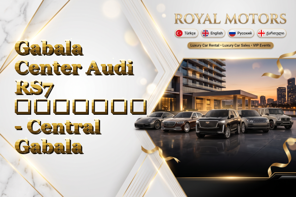 Gabala Center Audi RS7 გაყიდვა - Central Gabala